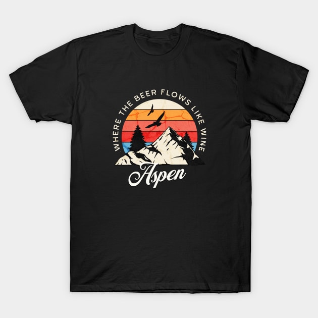 Aspen: Where the beer flows like wine - vintage design T-Shirt by BodinStreet